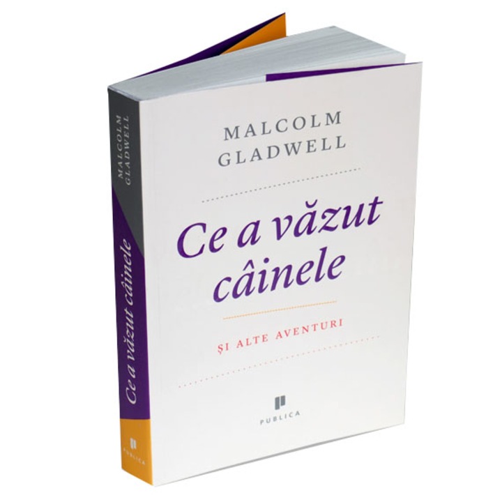 Ce a Vazut Cainele - Malcolm Gladwell