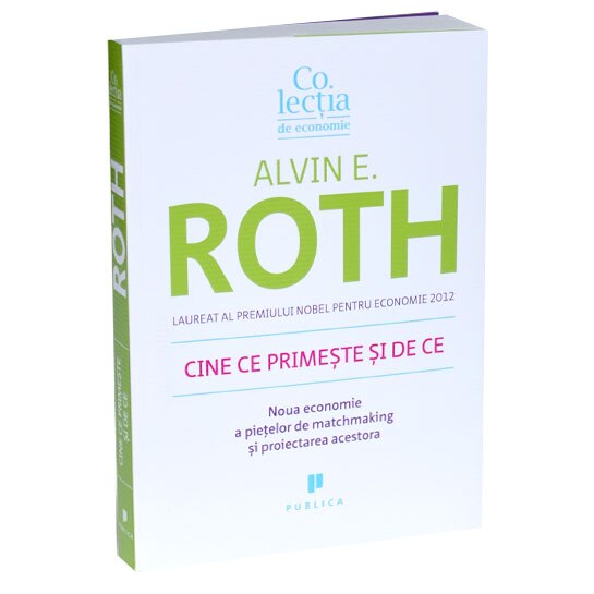 Cine ce primeste si de ce - Alvin Roth