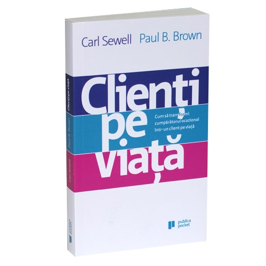 Clienti pe Viata - Carl Sewell, Paul B. Brown - eMAG.ro