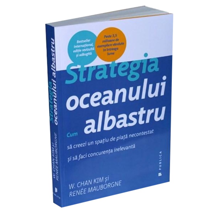 Strategia Oceanului Albastru - W. Chan Kim si Renée Mauborgne