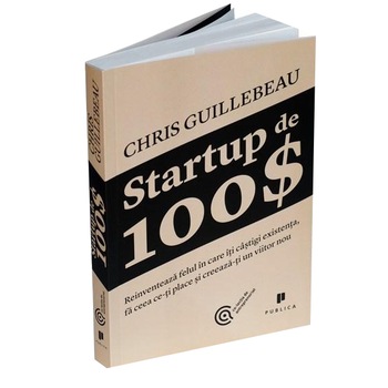 Startup de 100$ - Chris Guillebeau Startup de 100$ - Chris Guillebeau