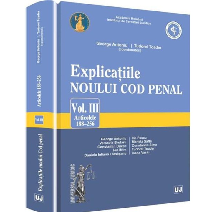 Explicatiile noului cod penal v.3 art.188-256 - George Antoniu, Tudorel Toader