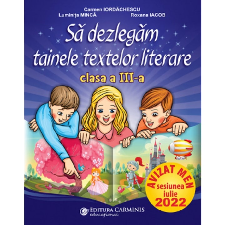 Sa Dezlegam Tainele Textelor Literare - Clasa 3 - Carmen Iordachescu, Luminita Minca, Roxana Iacob