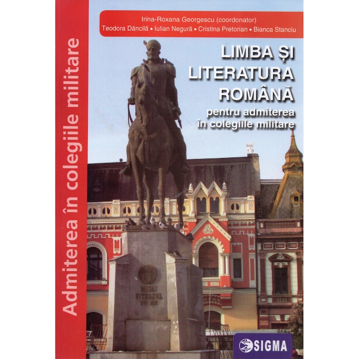 Limba Si Literatura Romana Pentru Admiterea In Colegiile Militare - Irina-roxana Georgescu