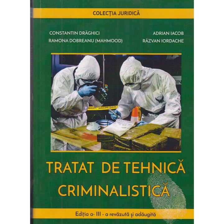 Tratat de tehnica criminalistica. Editia a 3-a revazuta si adaugita, Constantin Draghici