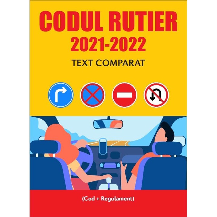 Codul Rutier 2021 - 2022 (+Regulament). Text comparat