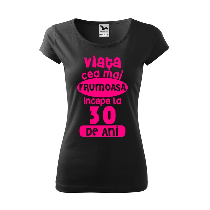 Tricou Dama, Personalizat "Viata cea mai frumoasa incepe la 30 de ani", Negru, Marime S