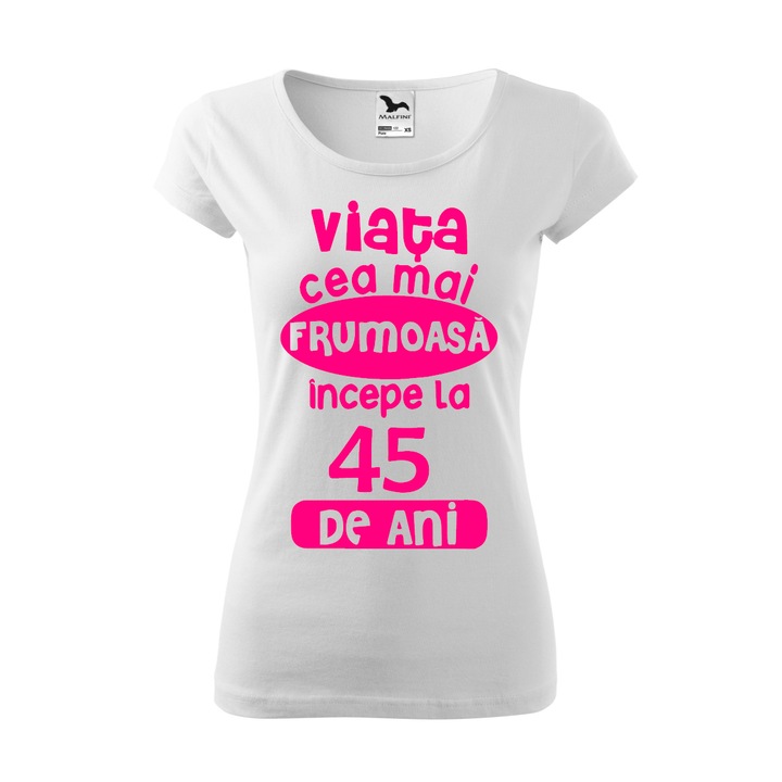 Tricou Dama, Personalizat "Viata cea mai frumoasa incepe la 45 de ani", Alb, Marime M