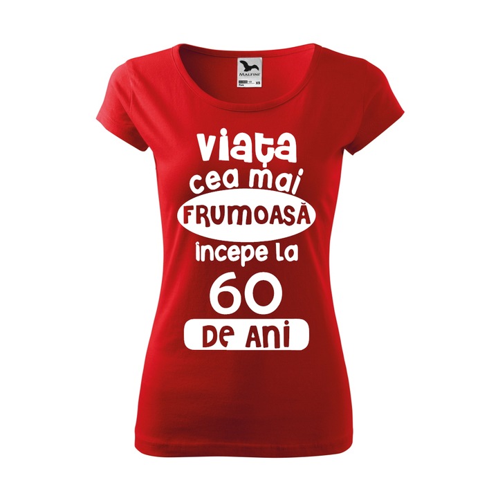 Tricou Dama, Personalizat "Viata cea mai frumoasa incepe la 60 de ani", Rosu, Marime XS