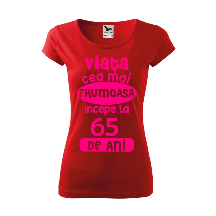 Tricou Dama, Personalizat "Viata cea mai frumoasa incepe la 65 de ani", Rosu, Marime L