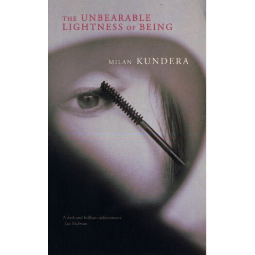 The Unbearable Lightness of Being - Kundera Milan