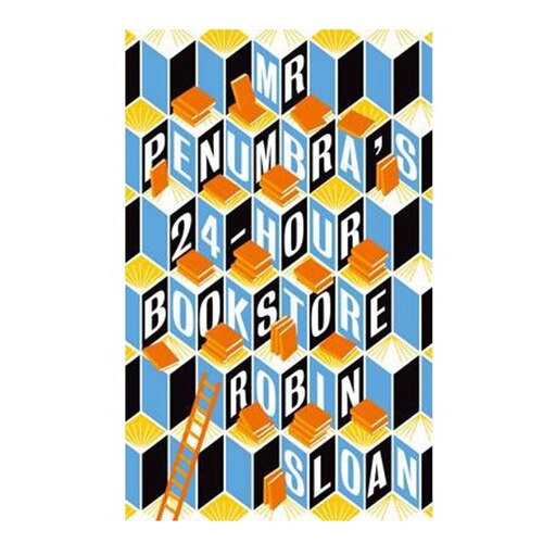 Mr Penumbra's 24-hour Bookstore - Robin Sloan
