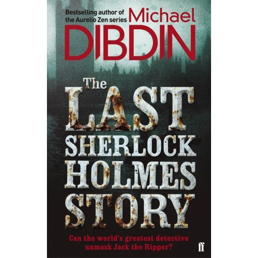 The Last Sherlock Holmes Story - Dibdin Michael