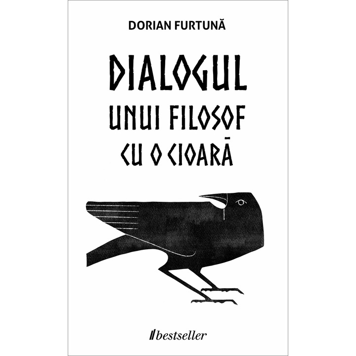 Dialogul unui filosof cu o cioara - Dorian Furtuna