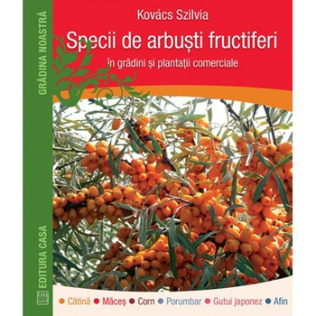 Specii de arbusti fructiferi în gradini si plantatii comerciale - Kovács Szilvia Specii de arbusti fructiferi în gradini si plantatii comerciale - Kovács Szilvia