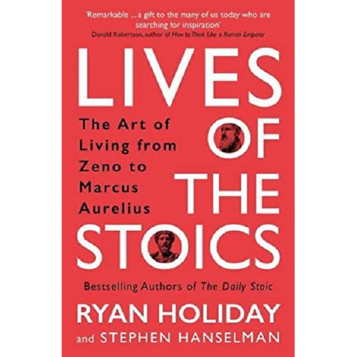 Lives of the Stoics - Ryan HolidayStephen Hanselman, ed 2022