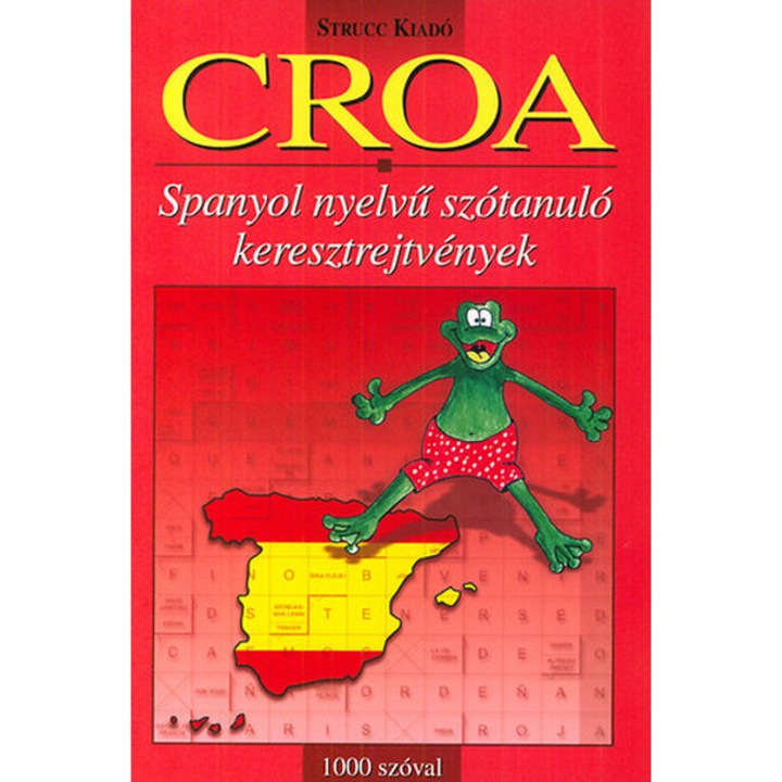 CROA - 1000 SZÓVAL - SPANYOL NYELVű SZÓTANULÓ KERESZTREJTVÉNYEK
