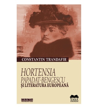 Hortensia Papadat-Bengescu şi literatura europeana - Constantin Trandafir Hortensia Papadat-Bengescu şi literatura europeana - Constantin Trandafir