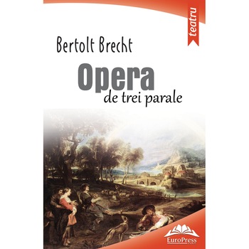 Opera de trei parale - Bertolt Brecht Opera de trei parale - Bertolt Brecht