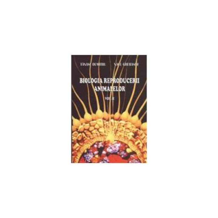 Biologia reproducerii animalelor, volumul II, Nacu Gherasim