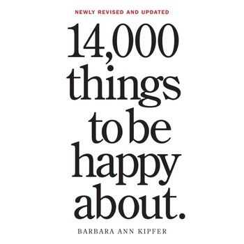 14,000 Things to be Happy About - Barbara Ann Kipfer 14,000 Things to be Happy About - Barbara Ann Kipfer