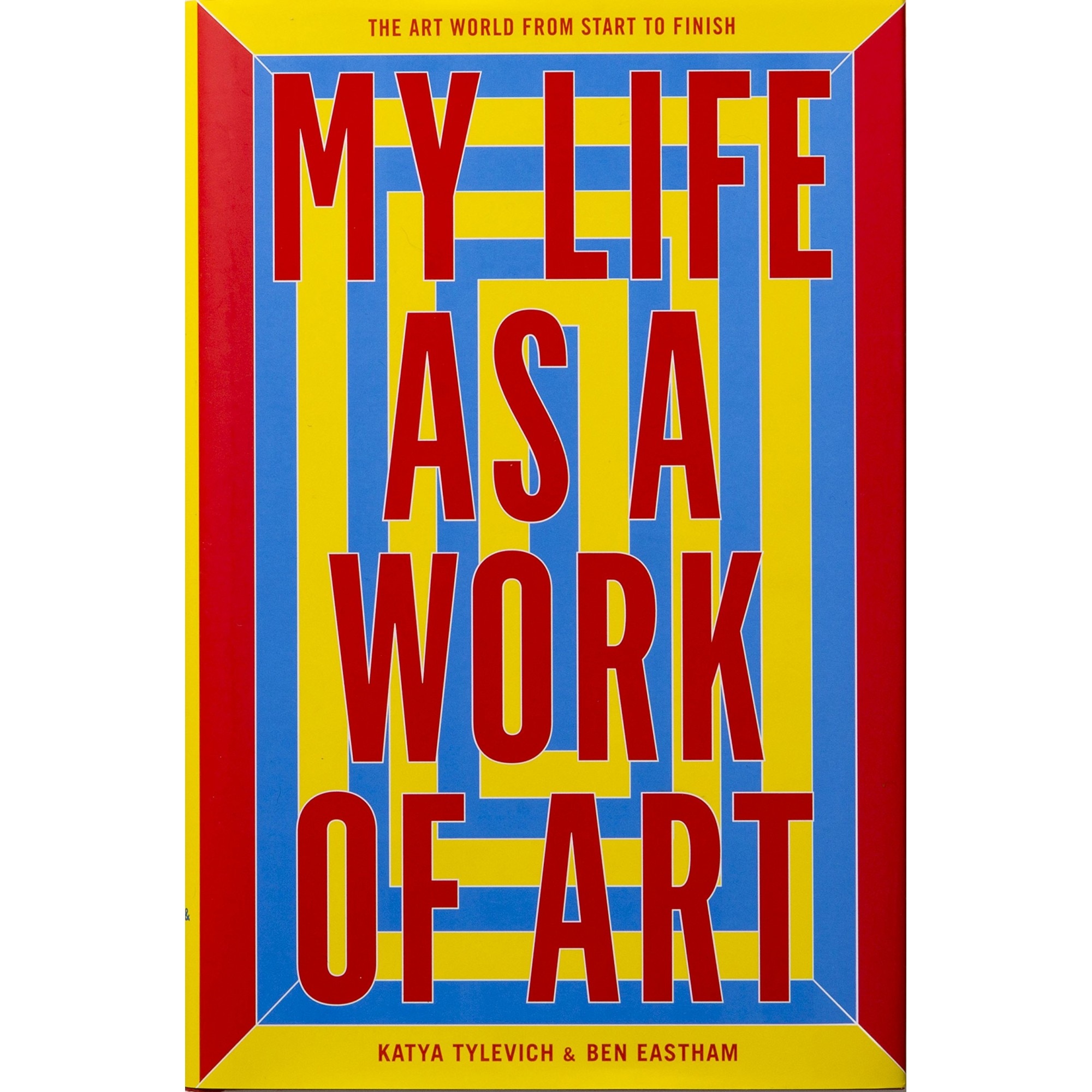 My Life as a Work of Art - Ben Eastham,Katya Tylevich