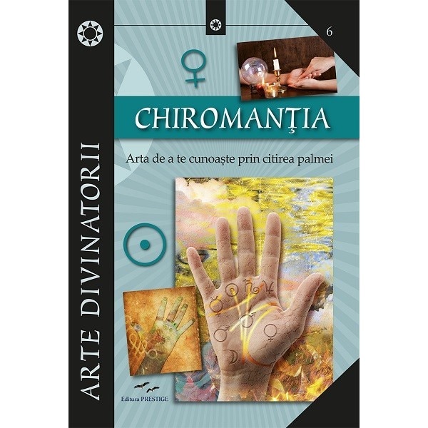 Chiromantia. Arta de a te cunoaste prin citirea palmei