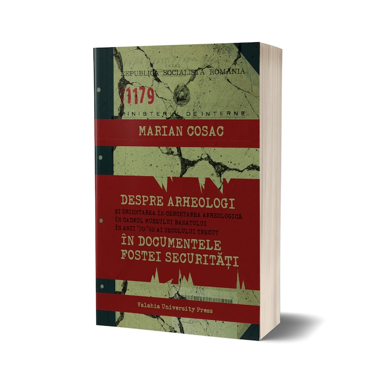 Despre arheologi in documentele fostei securitati - Marian Cosac