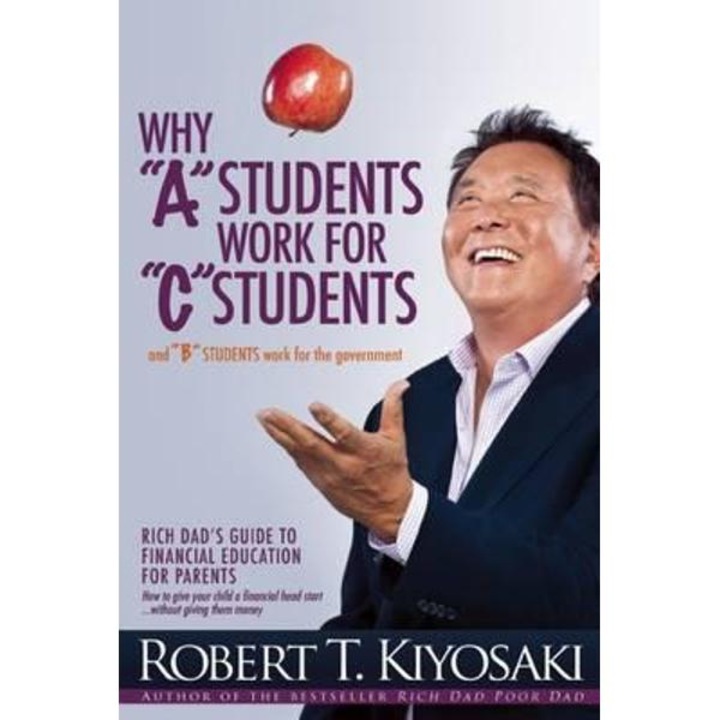 Why A Students Work for C Students and Why B Students