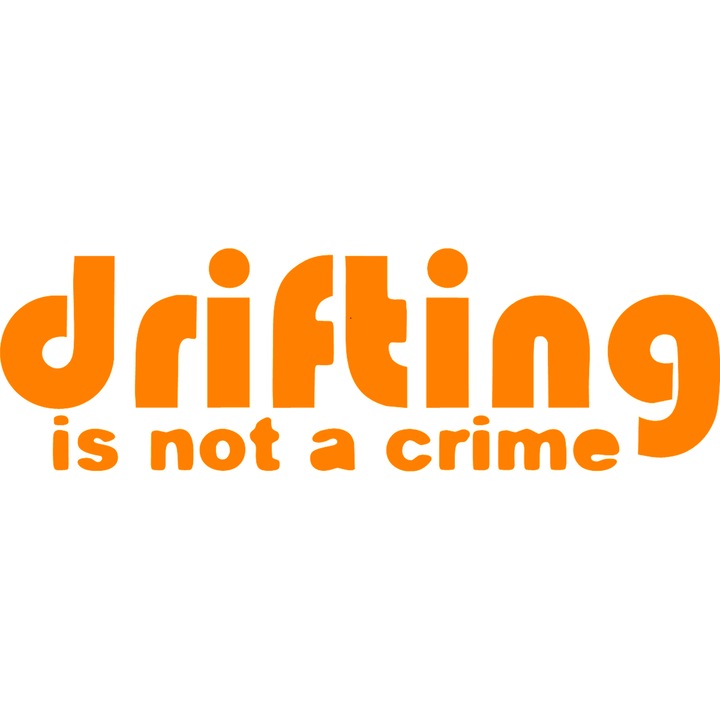 Sticker auto ''Drifting is not a crime'', 18x6 cm, Portocaliu