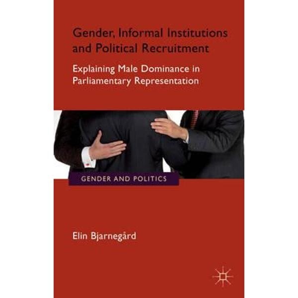 Gender, Informal Institutions and Political Recruitment