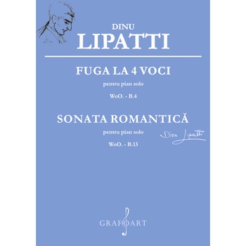 Fuga la 4 voci si Sonata romantica - Dinu Lipatti Fuga la 4 voci si Sonata romantica - Dinu Lipatti