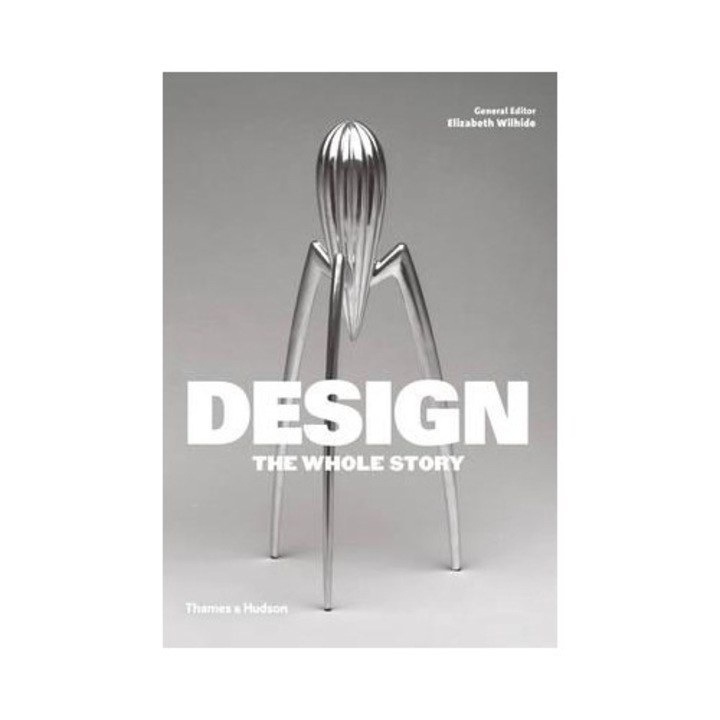Design: The Whole Story - Elizabeth Wilhide,Jonathan Glancey