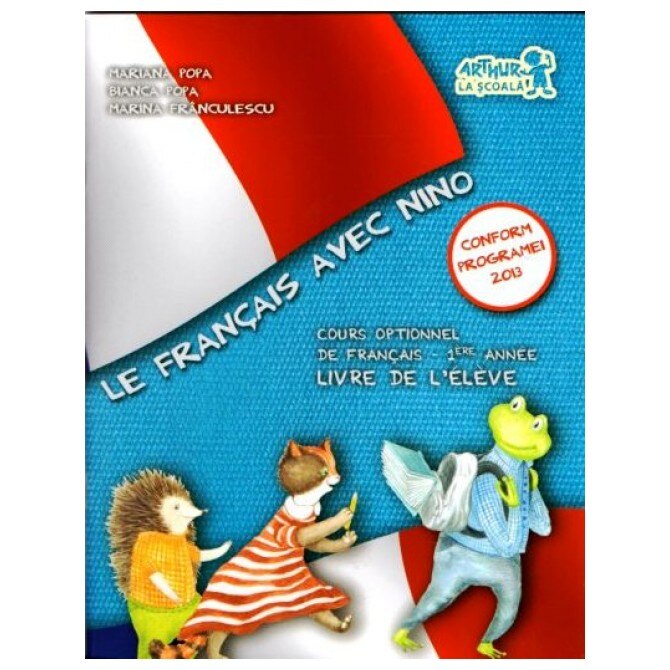 Le Francais avec Nino. Cartea elevului. Clasa I - Bianca Popa,Marina Franculescu,Mariana Popa