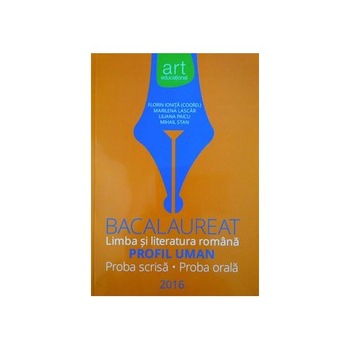 Bacalaureat Limba si Literatura romana Profil Uman, proba scrisa-proba orala - Florin Ionita,Liliana Paicu,Mihail Stan,Marilena Lascar Bacalaureat Limba si Literatura romana Profil Uman, proba scrisa-proba orala - Florin Ionita,Liliana Paicu,Mihail Stan,Marilena Lascar