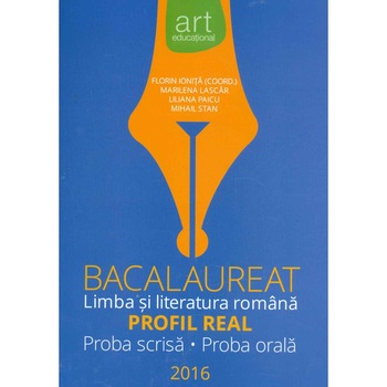 Bacalaureat Limba si Literatura romana Profil Real, proba scrisa-proba orala - Florin Ionita,Liliana Paicu,Mihail Stan,Marilena Lascar Bacalaureat Limba si Literatura romana Profil Real, proba scrisa-proba orala - Florin Ionita,Liliana Paicu,Mihail Stan,Marilena Lascar