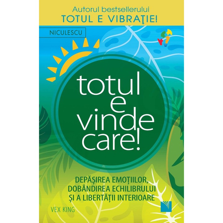 Totul e vindecare! Depasirea emotiilor, dobandirea echilibrului si a libertatii interioare, Vex King