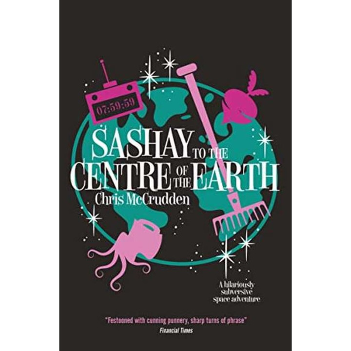 Sashay to the Centre of the Earth de Chris McCrudden