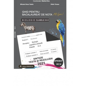 Ghid pentru Bacalaureat de nota 10(zece) Biologie clasele IX-X 2021 Ghid pentru Bacalaureat de nota 10(zece) Biologie clasele IX-X 2021