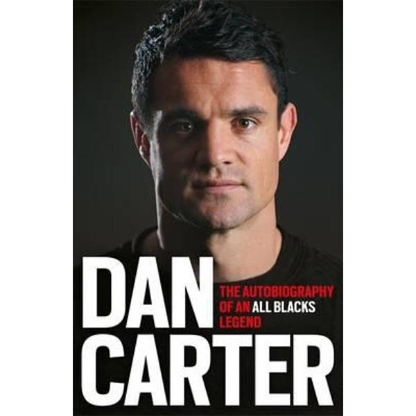Dan Carter: The Autobiography of an All Blacks Legend