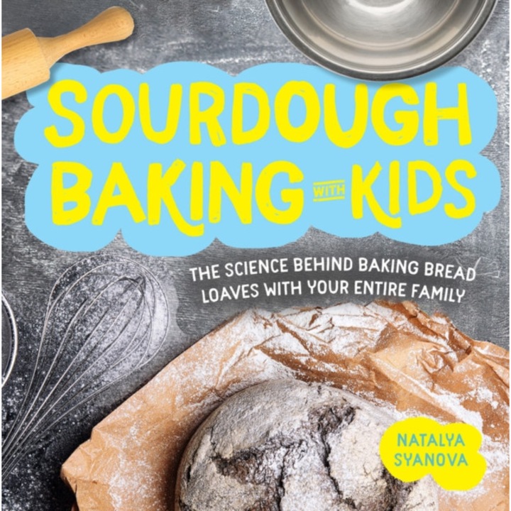 Sourdough Baking with Kids de Natalya Syanova