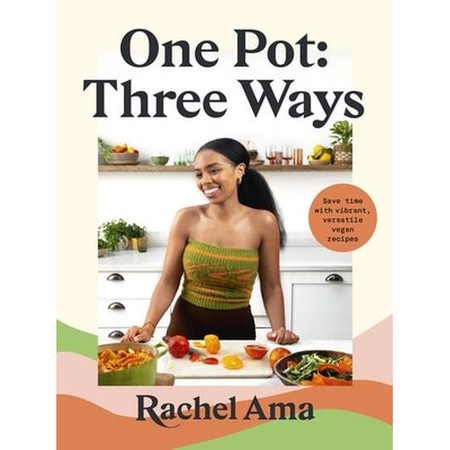 One Pot Three Ways Save Time With Vibrant Versatile Vegan Recipes De Rachel Ama Emag Ro