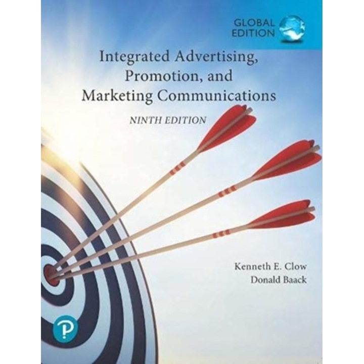 Integrated Advertising, Promotion, and Marketing Communications, Global Edition de Kenneth Clow