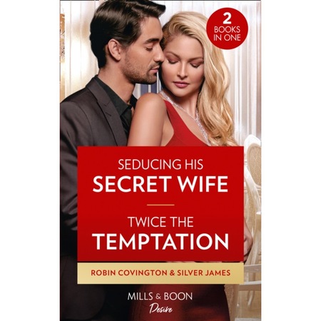 Seducing His Secret Wife / Twice The Temptation de Robin Covington