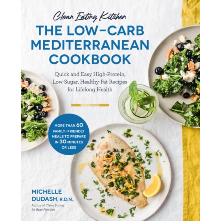 Clean Eating Kitchen: The Low-Carb Mediterranean Cookbook de Michelle Dudash