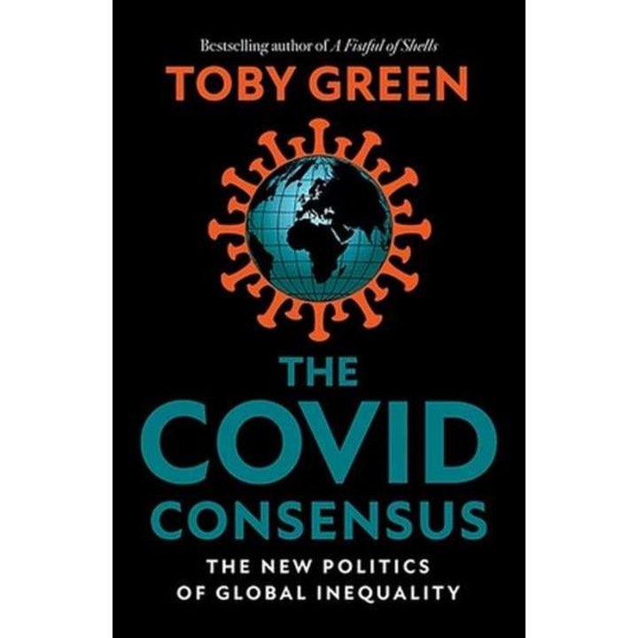 The Covid Consensus: The New Politics of Global Inequality de Toby Green