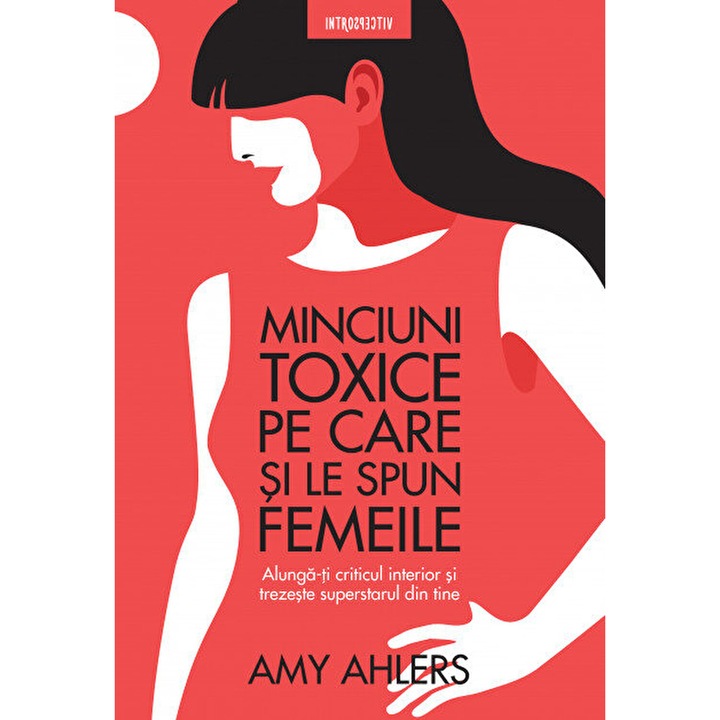 Minciuni toxice pe care si le spun femeile. Amy Ahlers