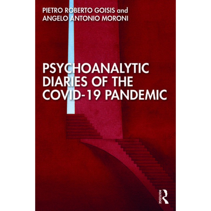 Psychoanalytic Diaries of the COVID-19 Pandemic de Pietro Roberto Goisis