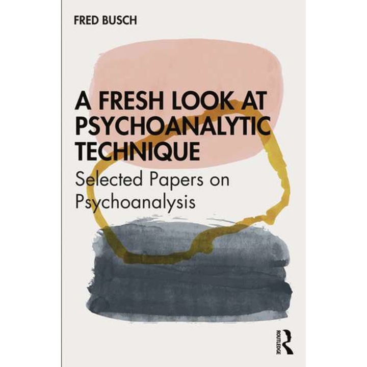A Fresh Look at Psychoanalytic Technique de Boston Psychoanalytic Institute and Society) Busch, Fred (Training and Supervising Analyst