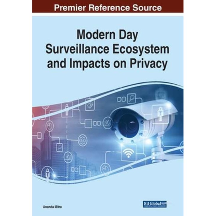 Modern Day Surveillance Ecosystem and Impacts on Privacy de Ananda Mitra